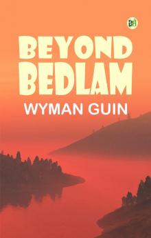 Beyond Bedlam