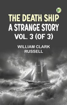 The Death Ship: A Strange Story Vol. 3 (of 3)