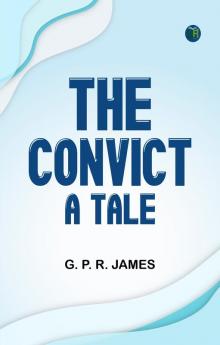 The Convict: A Tale