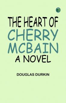 The Heart of Cherry McBain: A Novel