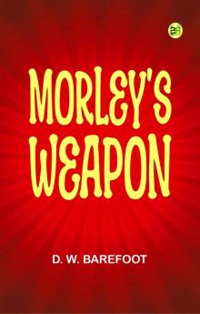 Morley's Weapon