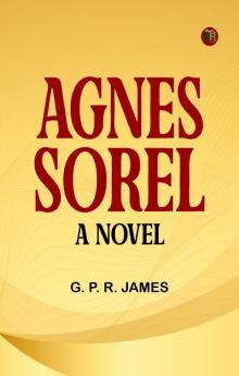 Agnes Sorel: A Novel