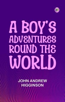 A Boy's Adventures Round the World