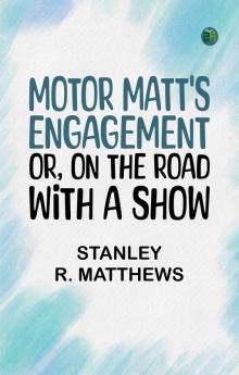 Motor Matt's Engagement; or On the Road with a Show