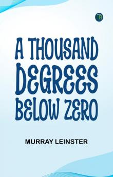A Thousand Degrees Below Zero