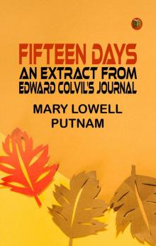 Fifteen Days: An Extract from Edward Colvil's Journal