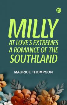 Milly: At Love's Extremes; A Romance of the Southland
