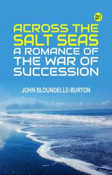 Across the Salt Seas: A Romance of the War of Succession