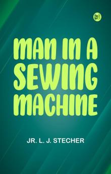 Man in a Sewing Machine