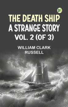 The Death Ship: A Strange Story Vol. 2 (of 3)