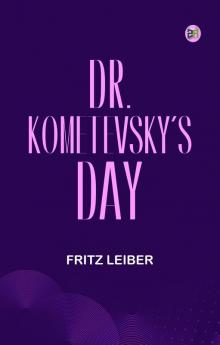 Dr. Kometevsky's Day