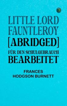 Little Lord Fauntleroy [abridged]: Für den Schulgebrauch bearbeitet