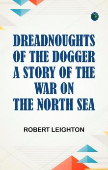 Dreadnoughts of the Dogger: A Story of the War on the North Sea
