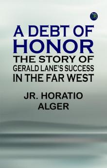 A Debt of Honor: The Story of Gerald Lane's Success in the Far West