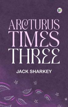 Arcturus Times Three