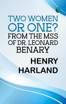 Two Women or One? From the Mss. of Dr. Leonard Benary