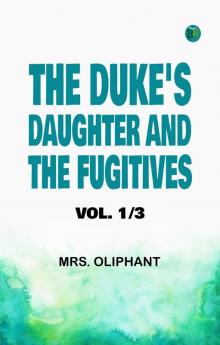 THE DUKE'S DAUGHTER; AND THE FUGITIVES; VOL. 1/3