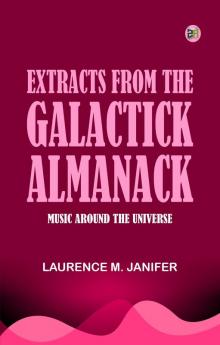 Extracts from the Galactick Almanack: Music Around the Universe