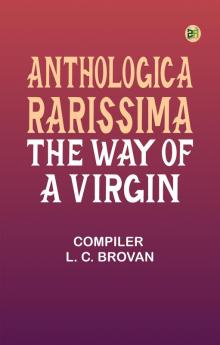 Anthologica Rarissima: The Way of a Virgin