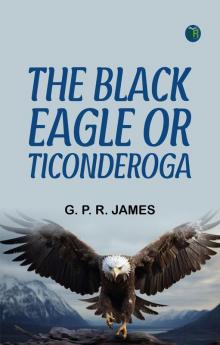 The Black Eagle; or Ticonderoga