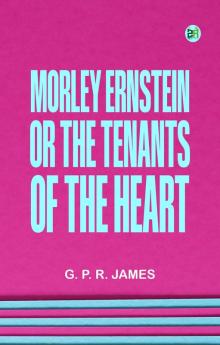 Morley Ernstein; or the Tenants of the Heart