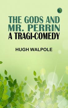 The Gods and Mr. Perrin: A Tragi-Comedy