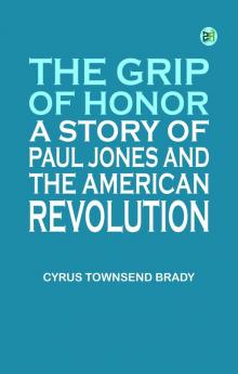 The Grip of Honor: A Story of Paul Jones and the American Revolution