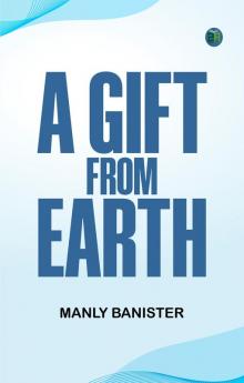 A Gift from Earth