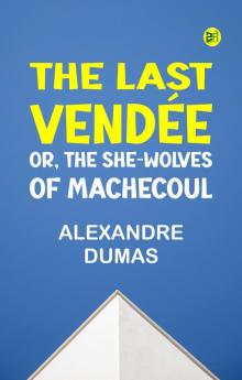 The Last Vendée; or the She-Wolves of Machecoul