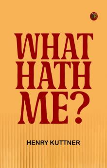 What Hath Me?