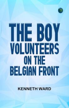 The Boy Volunteers on the Belgian Front