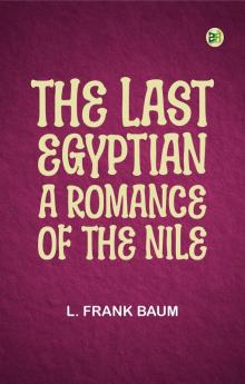 The Last Egyptian: A Romance of the Nile
