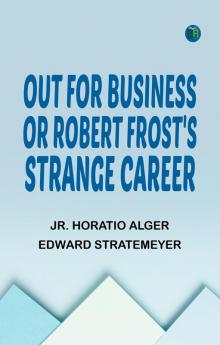 Out for Business; or Robert Frost's Strange Career