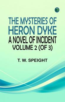 The Mysteries of Heron Dyke: A Novel of Incident. Volume 2 (of 3)