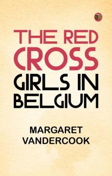 The Red Cross Girls in Belgium