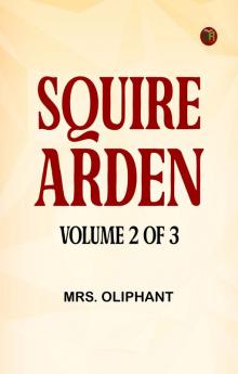 Squire Arden; volume 2 of 3