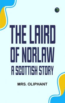 The Laird of Norlaw; A Scottish Story