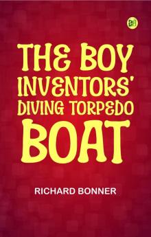 The Boy Inventors' Diving Torpedo Boat
