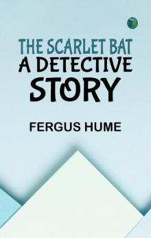 The Scarlet Bat: A Detective Story