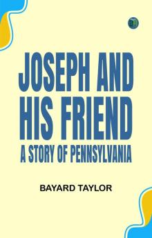 Joseph and His Friend: A Story of Pennsylvania
