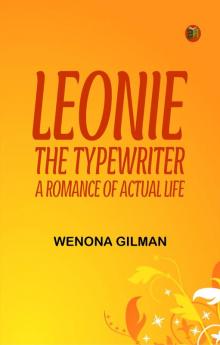 Leonie the Typewriter: A Romance of Actual Life
