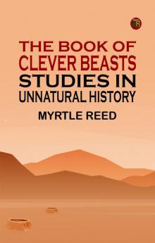 The Book of Clever Beasts: Studies in Unnatural History