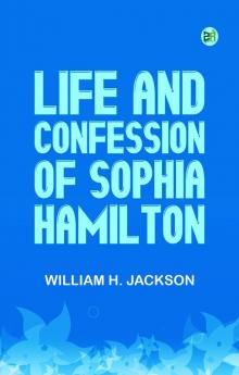 Life and Confession of Sophia Hamilton