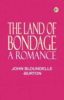 The Land of Bondage: A Romance