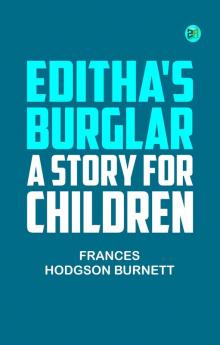 Editha's Burglar: A Story for Children