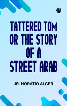 Tattered Tom; or The Story of a Street Arab