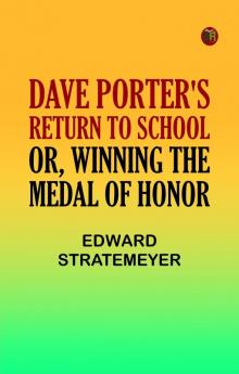 Dave Porter's Return to School; Or Winning the Medal of Honor