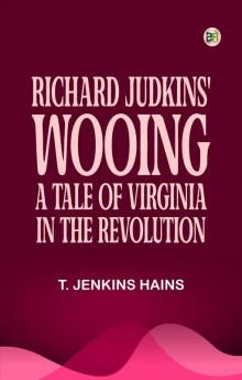 Richard Judkins' Wooing: A Tale of Virginia in the Revolution