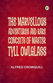 THE MARVELLOUS ADVENTURES AND RARE CONCEITS OF MASTER TYLL OWLGLASS