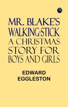 Mr. Blake's Walking-Stick: A Christmas Story for Boys and Girls
